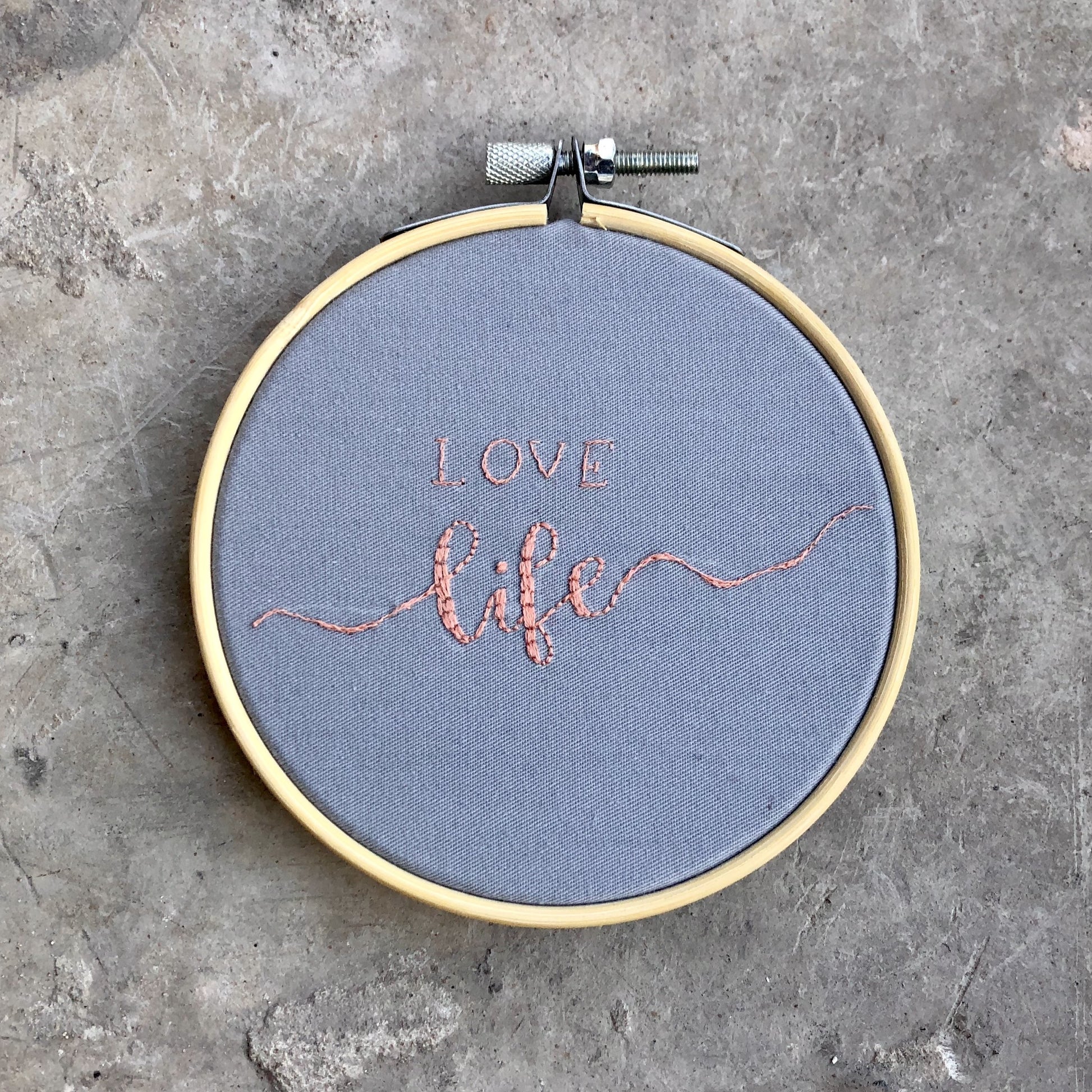 Love Life Embroidery Hoop