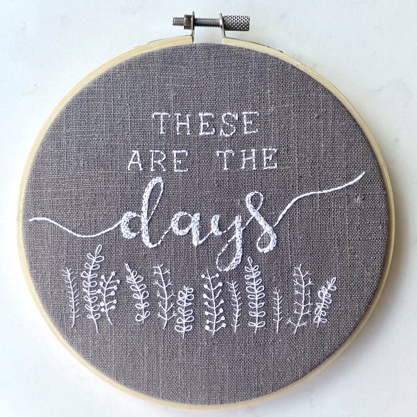 These Are The Days Embroidery Hoop